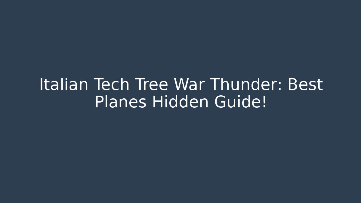 Italian Tech Tree War Thunder: Best Planes Hidden Guide!