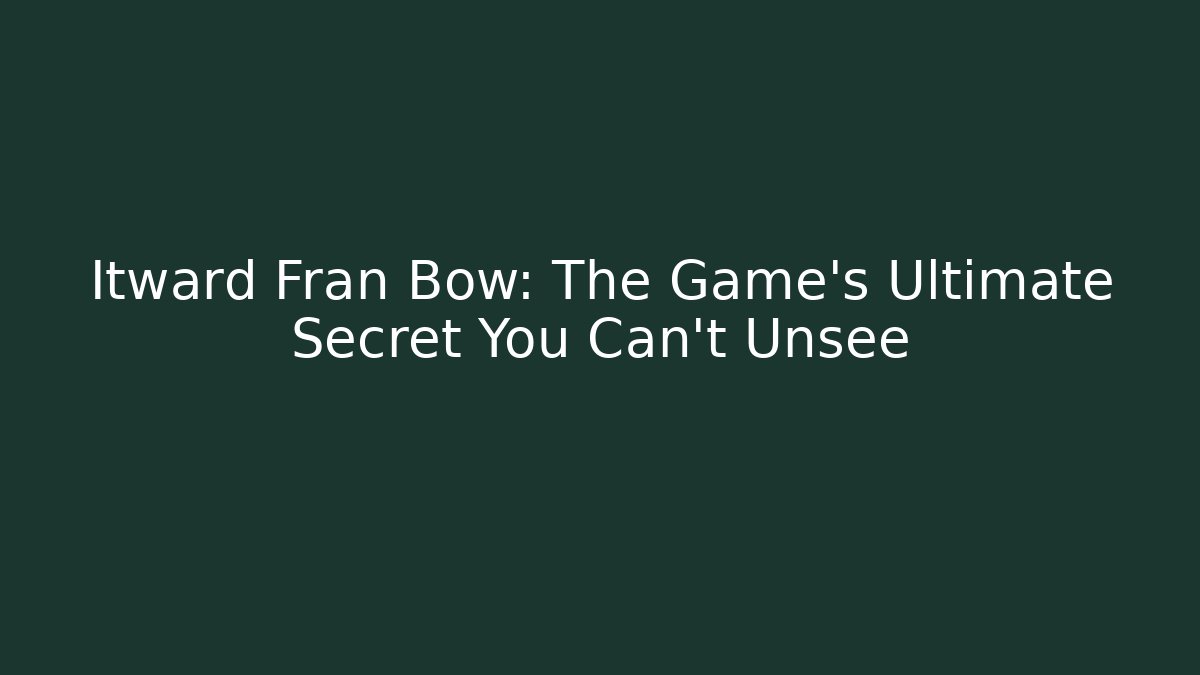 Itward Fran Bow: The Game's Ultimate Secret You Can't Unsee