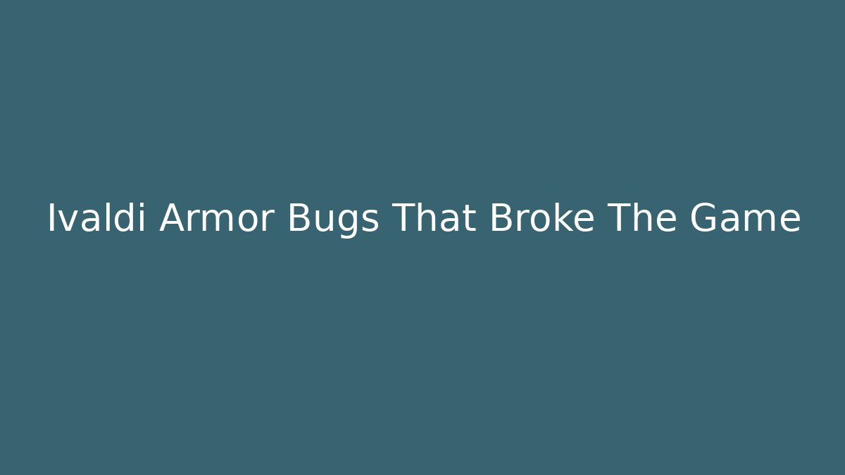 Ivaldi Armor Bugs That Broke The Game - Critter Realm