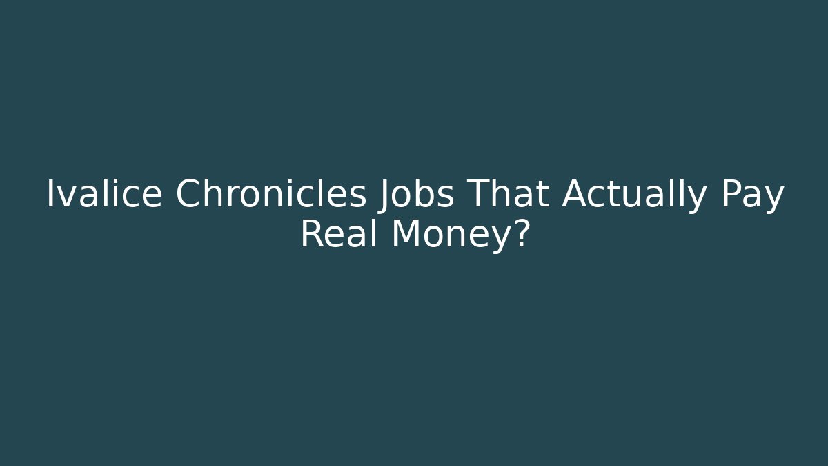 Ivalice Chronicles Jobs That Actually Pay Real Money?