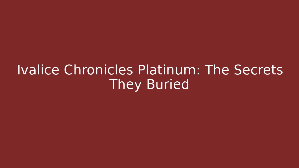 Ivalice Chronicles Platinum: The Secrets They Buried