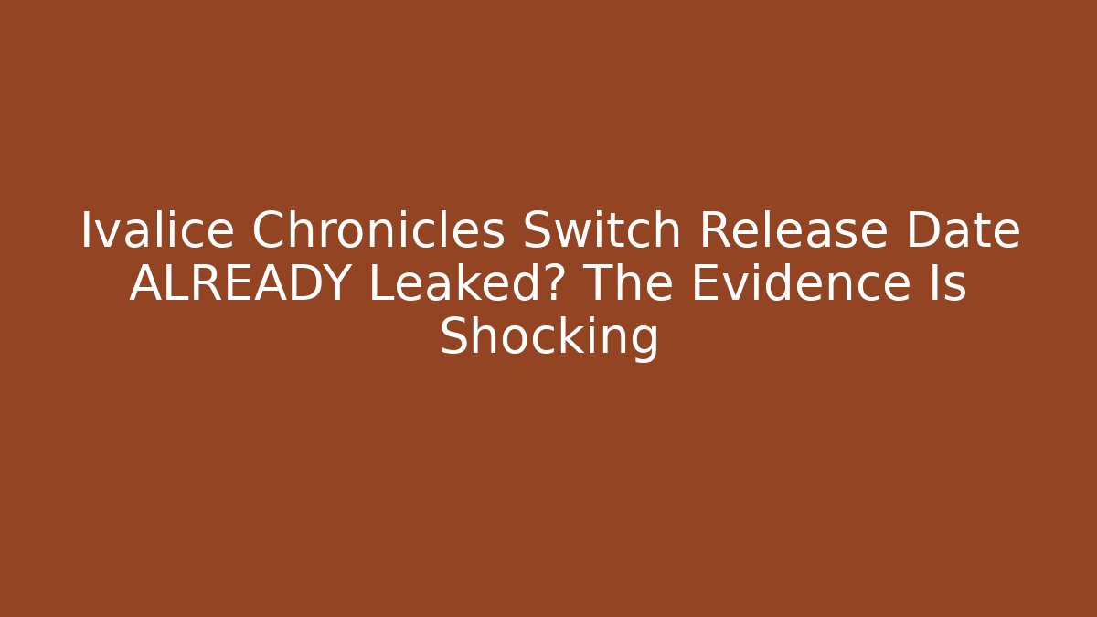 Ivalice Chronicles Switch Release Date ALREADY Leaked? The Evidence Is Shocking