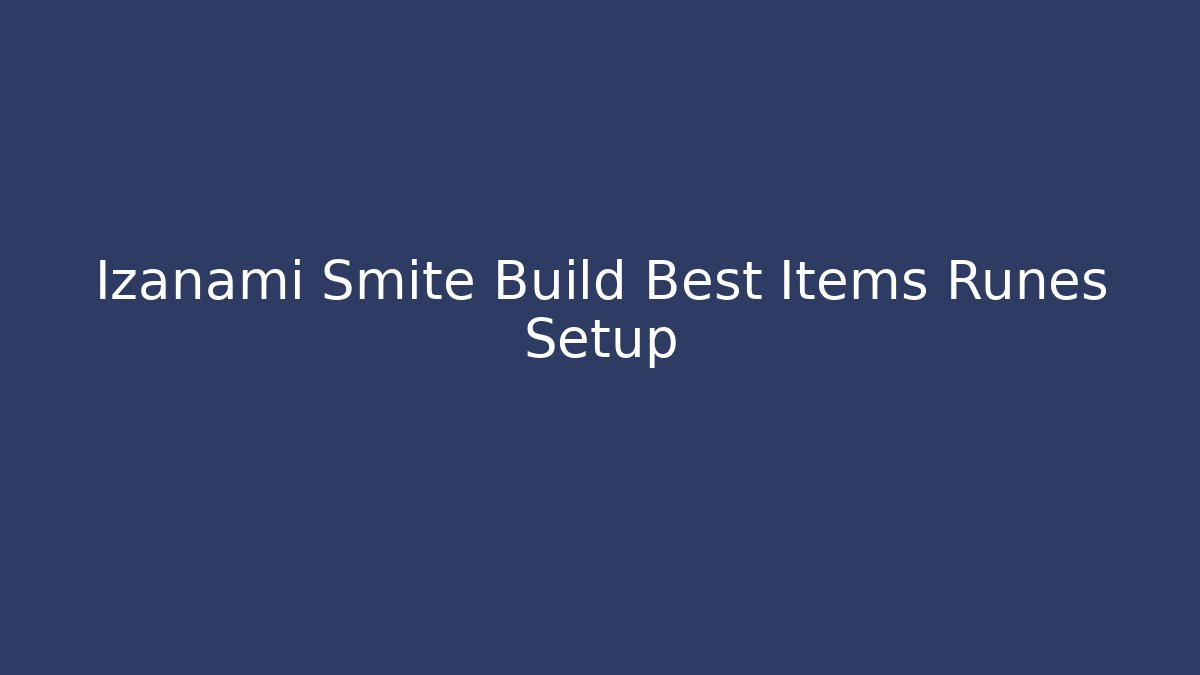 Izanami Smite Build Best Items Runes Setup