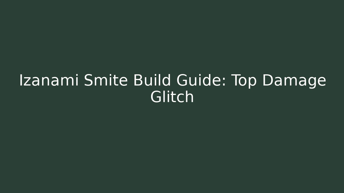 Izanami Smite Build Guide: Top Damage Glitch - Critter Realm