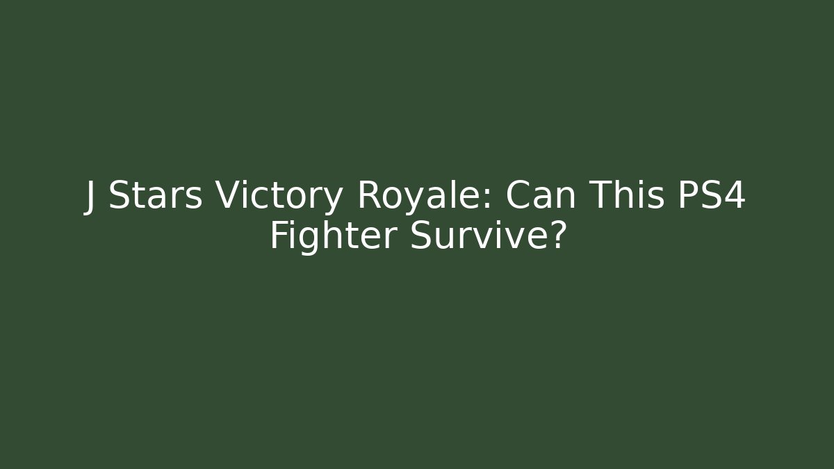 J Stars Victory Royale: Can This PS4 Fighter Survive?