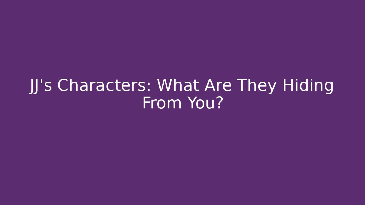 JJ's Characters: What Are They Hiding From You? - Critter Realm