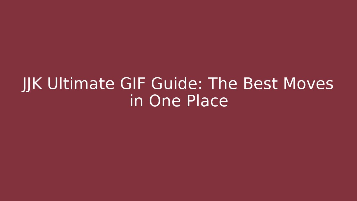 JJK Ultimate GIF Guide: The Best Moves in One Place