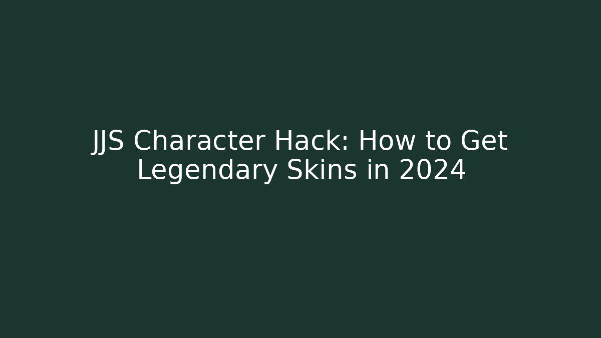 JJS Character Hack: How to Get Legendary Skins in 2024