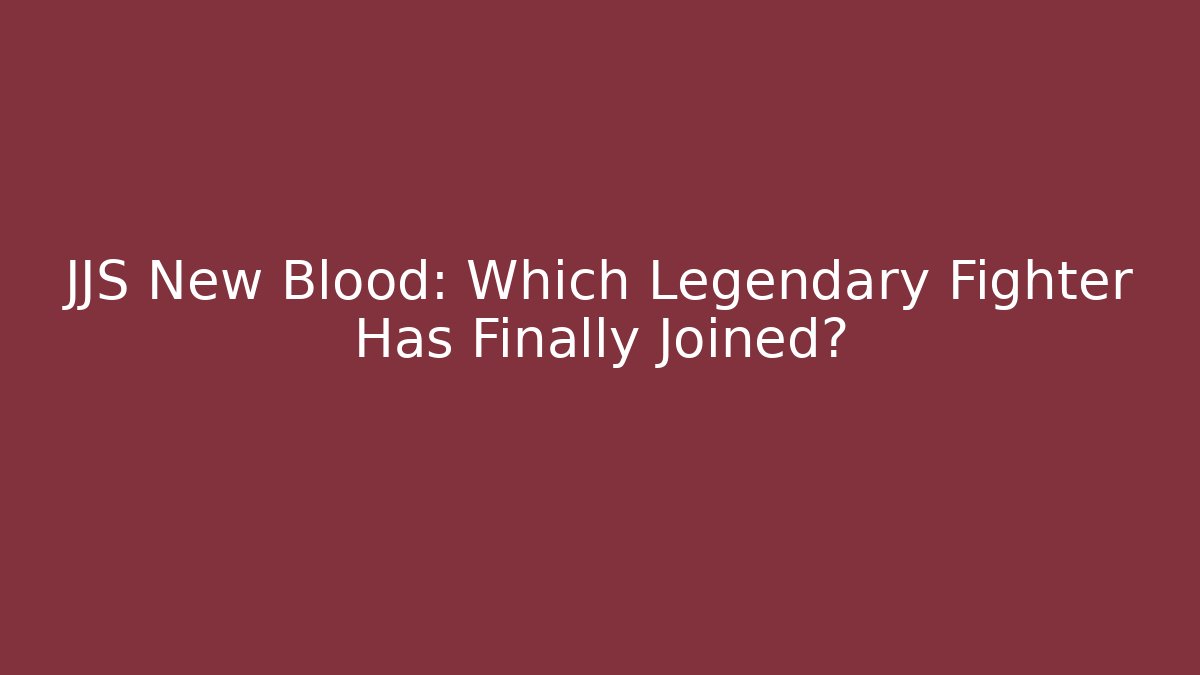 JJS New Blood: Which Legendary Fighter Has Finally Joined?