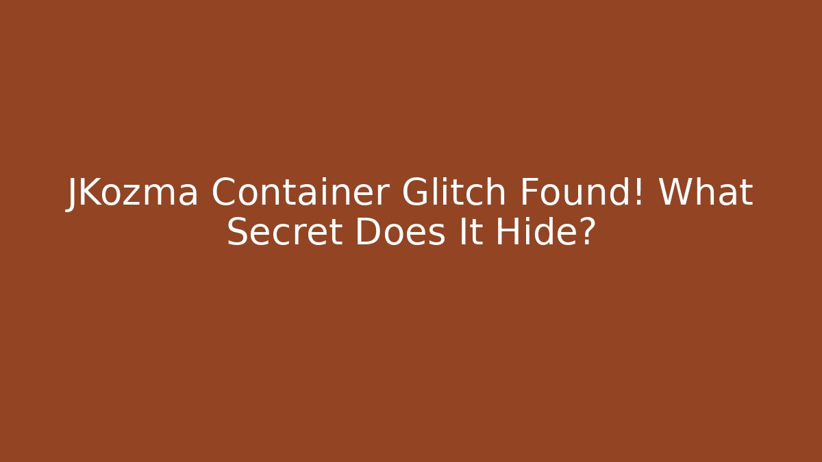 JKozma Container Glitch Found! What Secret Does It Hide? - Critter Realm