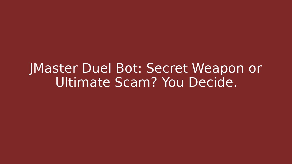 JMaster Duel Bot: Secret Weapon or Ultimate Scam? You Decide.