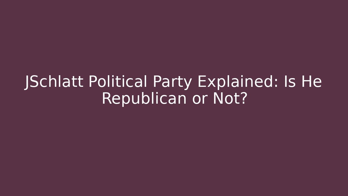 JSchlatt Political Party Explained: Is He Republican or Not?