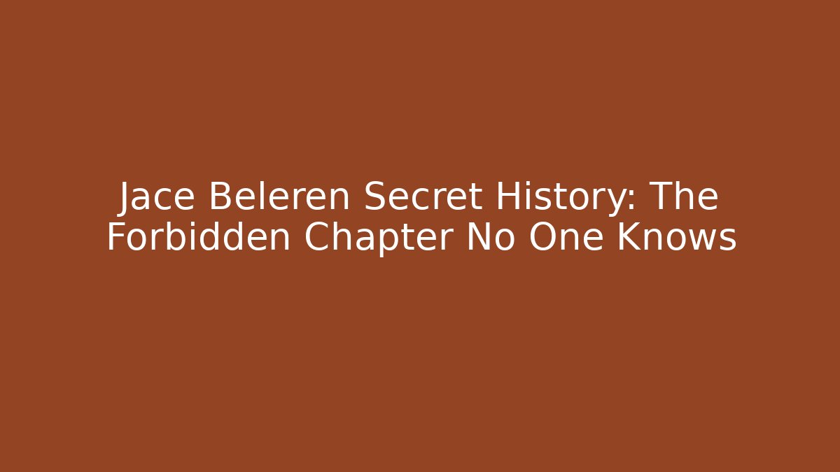 Jace Beleren Secret History: The Forbidden Chapter No One Knows