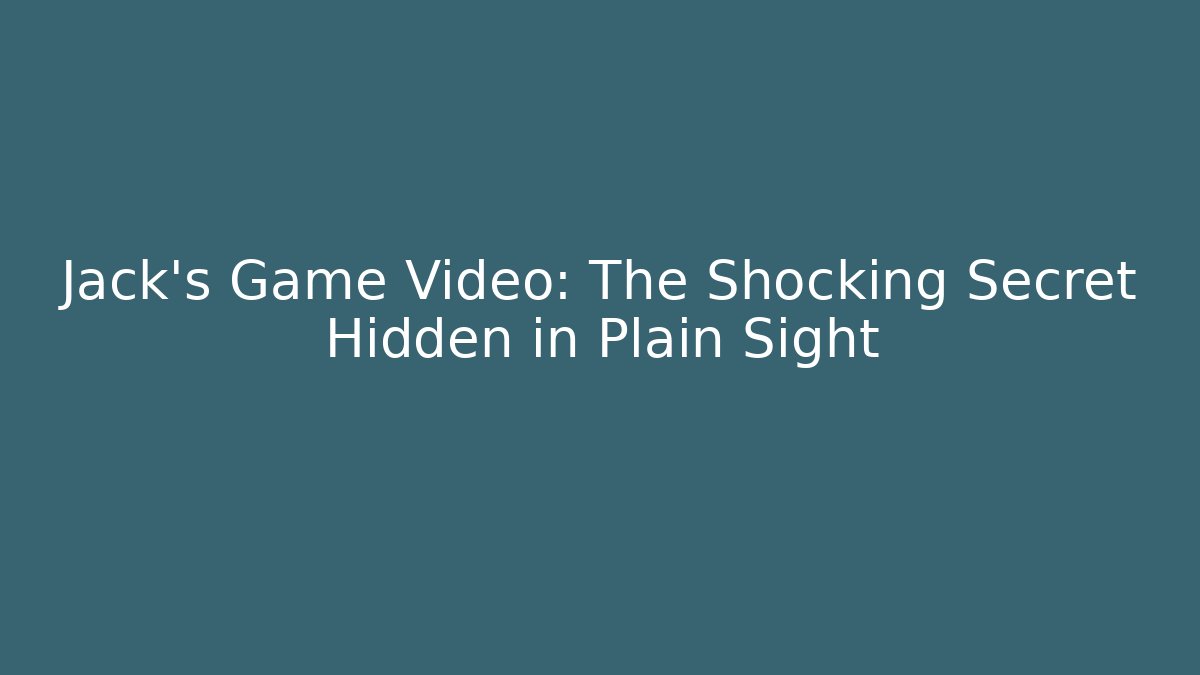 Jack's Game Video: The Shocking Secret Hidden in Plain Sight