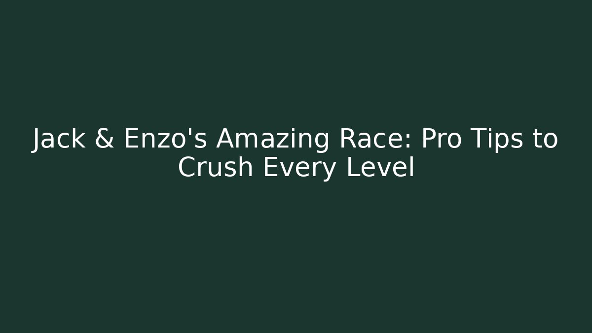 Jack & Enzo’s Amazing Race: Pro Tips to Crush Every Level - Critter Realm