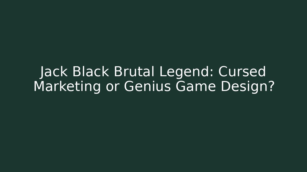 Jack Black Brutal Legend: Cursed Marketing or Genius Game Design?
