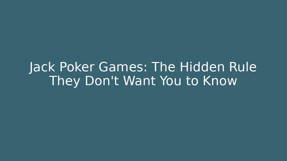Jack Poker Games: The Hidden Rule They Don’t Want You to Know