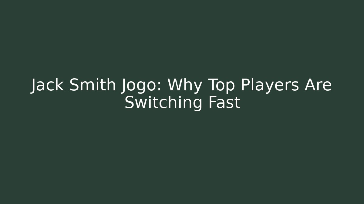 Jack Smith Jogo: Why Top Players Are Switching Fast - Critter Realm