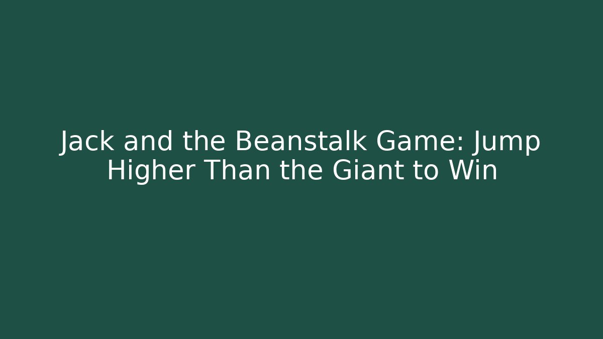 Jack and the Beanstalk Game: Jump Higher Than the Giant to Win