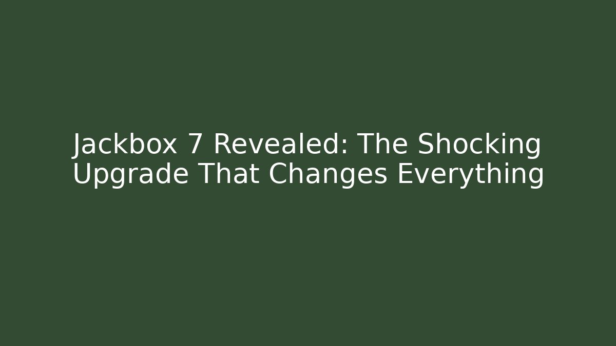 Jackbox 7 Revealed: The Shocking Upgrade That Changes Everything