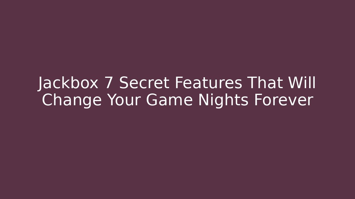 Jackbox 7 Secret Features That Will Change Your Game Nights Forever