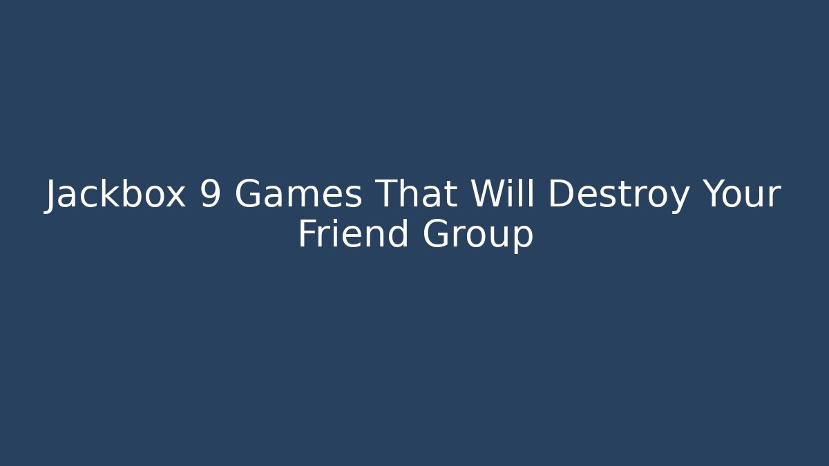 Jackbox 9 Games That Will Destroy Your Friend Group