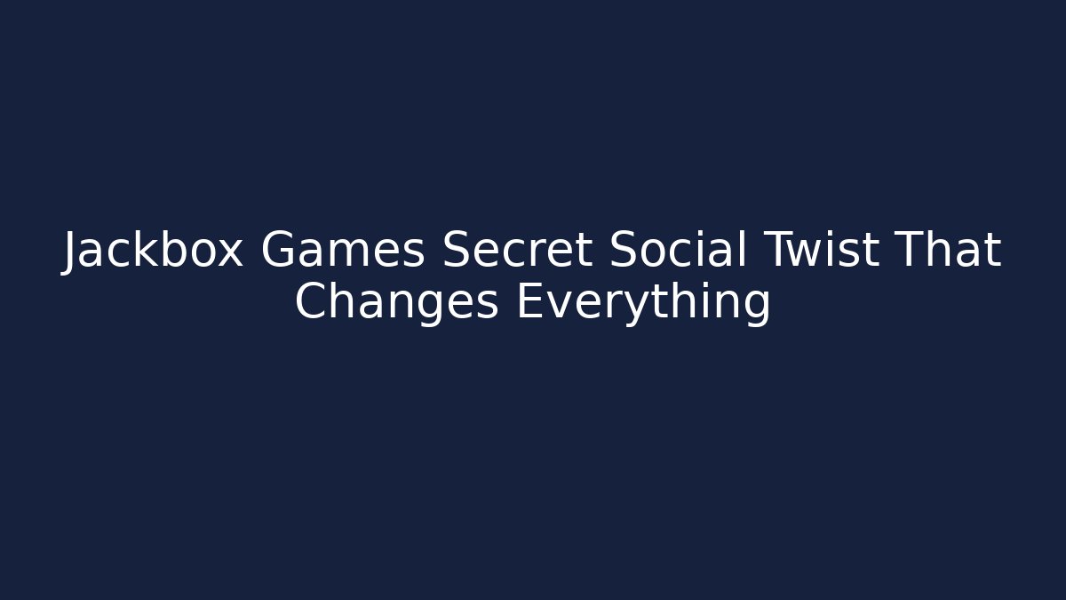 Jackbox Games Secret Social Twist That Changes Everything