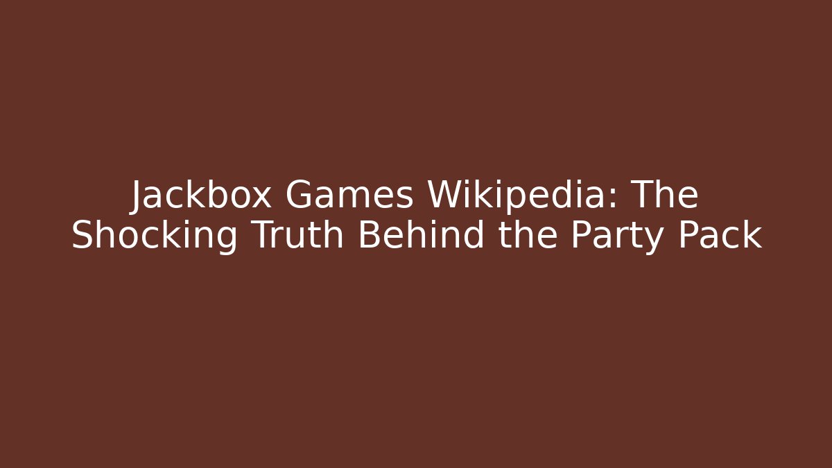 Jackbox Games Wikipedia: The Shocking Truth Behind the Party Pack - Critter Realm