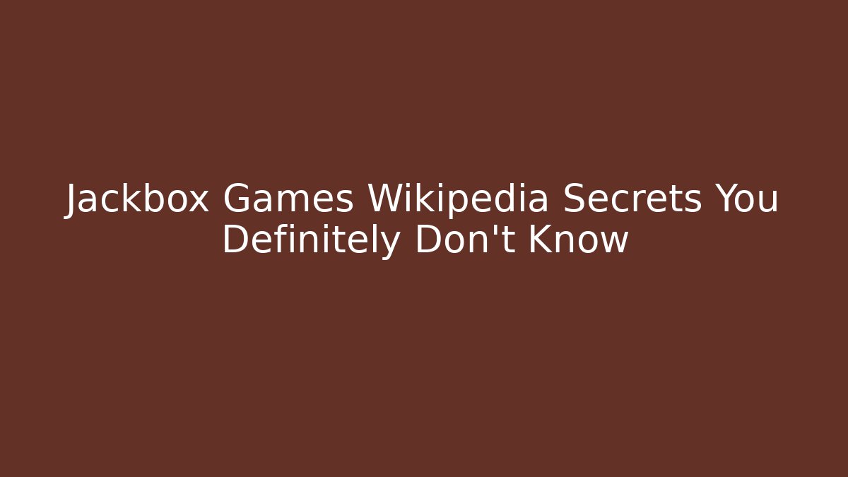 Jackbox Games Wikipedia Secrets You Definitely Don't Know