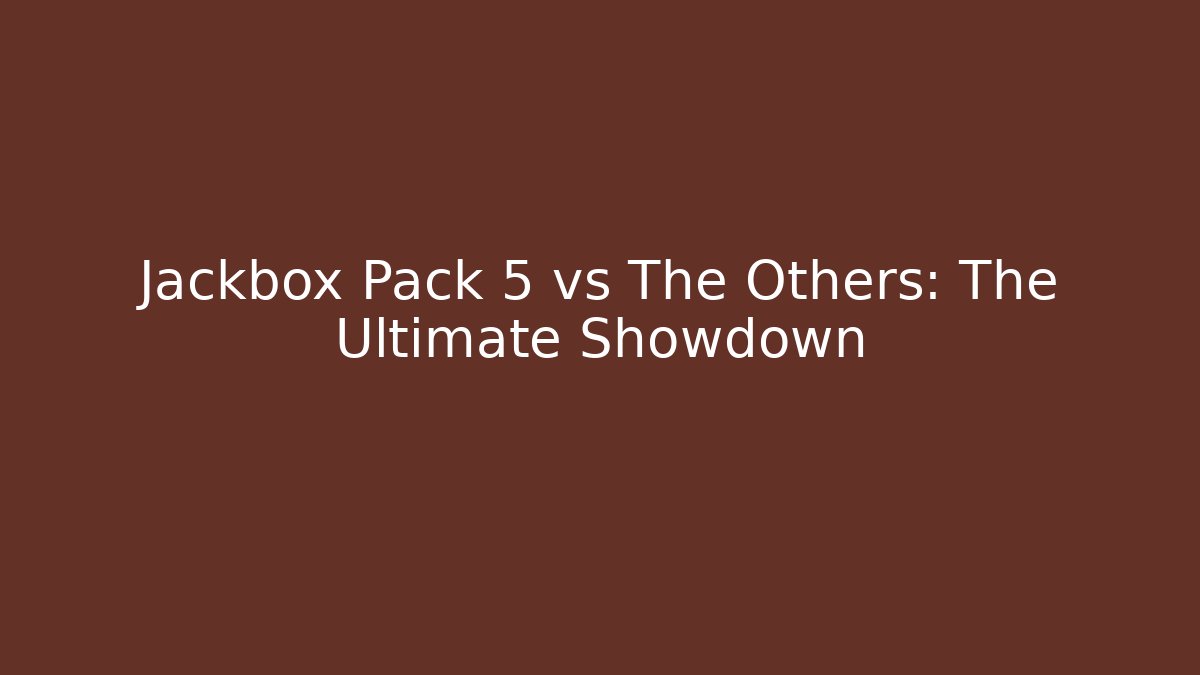 Jackbox Pack 5 vs The Others: The Ultimate Showdown