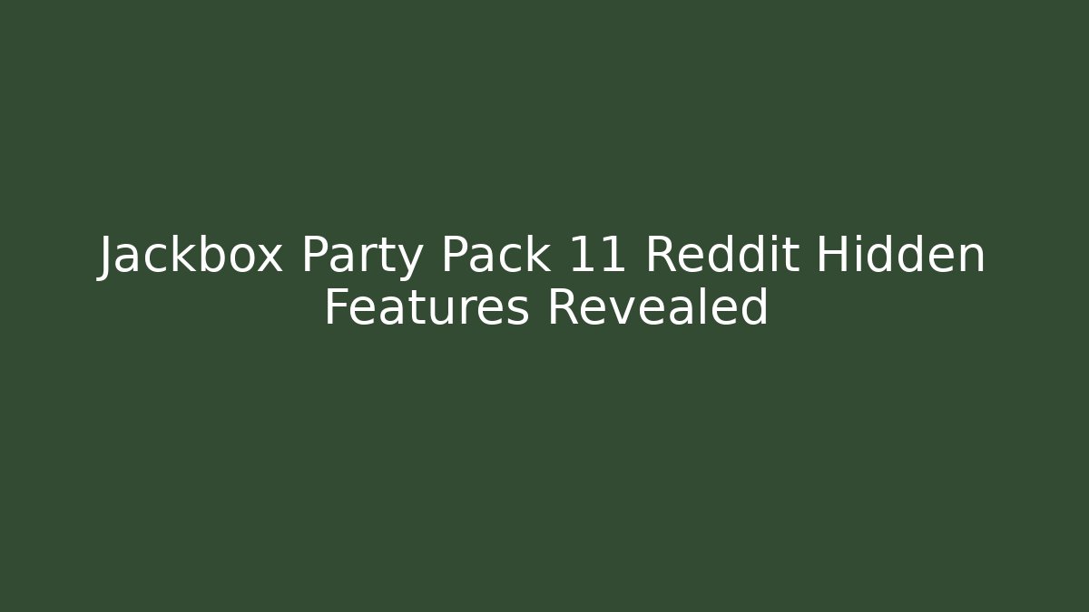Jackbox Party Pack 11 Reddit Hidden Features Revealed