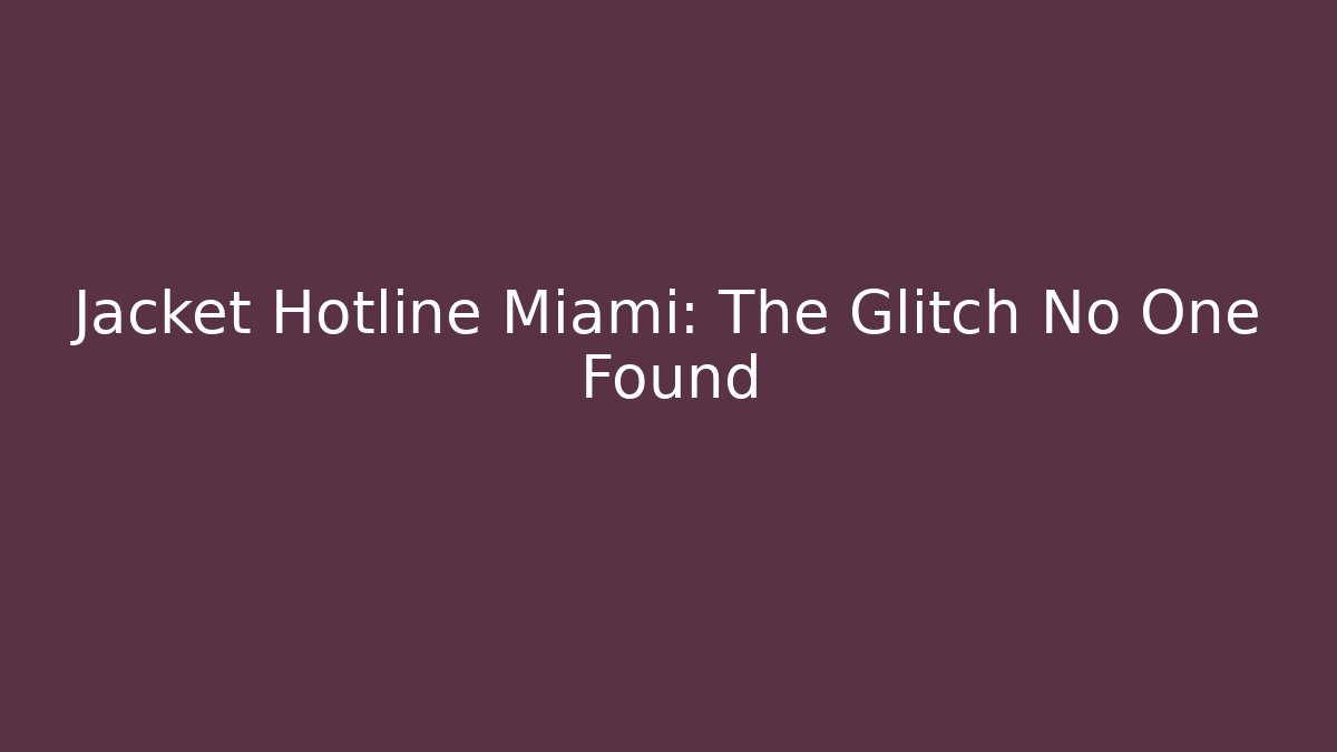 Jacket Hotline Miami: The Glitch No One Found