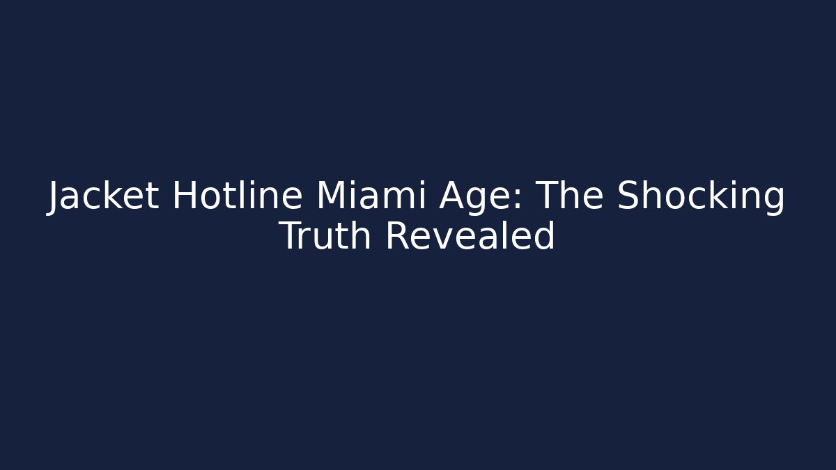 Jacket Hotline Miami Age: The Shocking Truth Revealed - Critter Realm