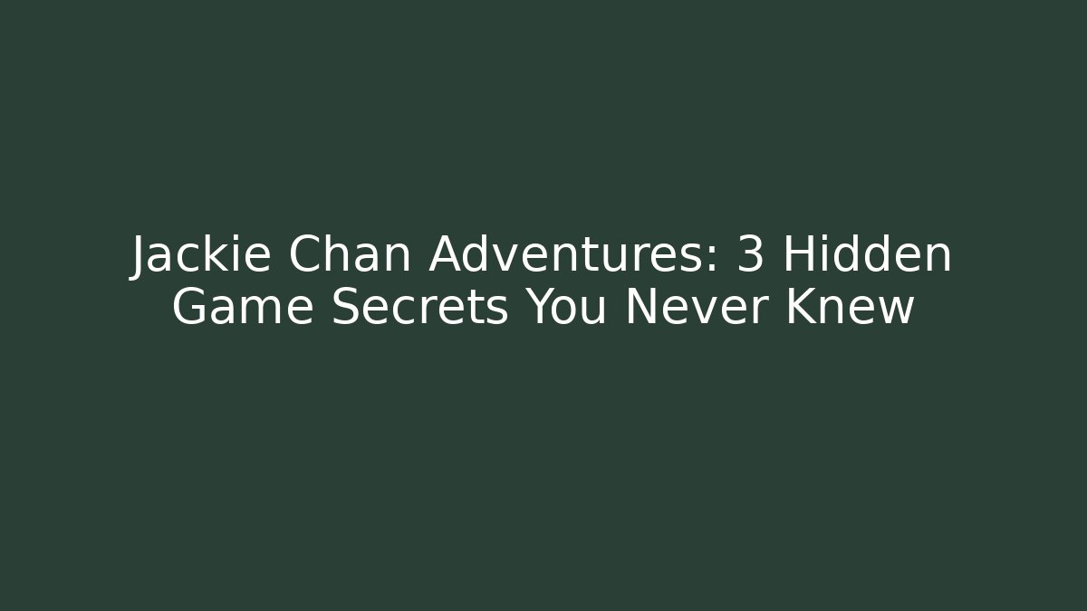 Jackie Chan Adventures: 3 Hidden Game Secrets You Never Knew - Critter Realm