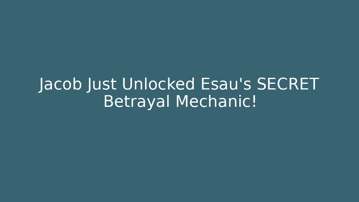 Jacob Just Unlocked Esau's SECRET Betrayal Mechanic!