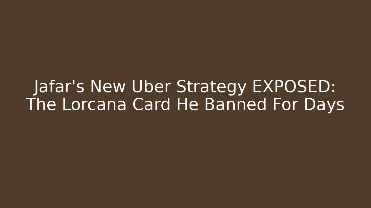 Jafar's New Uber Strategy EXPOSED: The Lorcana Card He Banned For Days