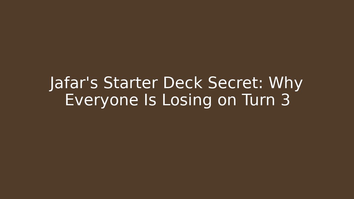 Jafar's Starter Deck Secret: Why Everyone Is Losing on Turn 3