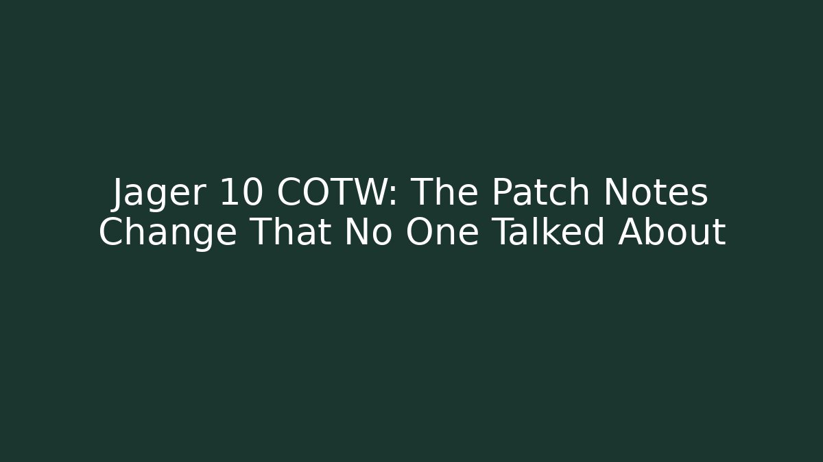 Jager 10 COTW: The Patch Notes Change That No One Talked About