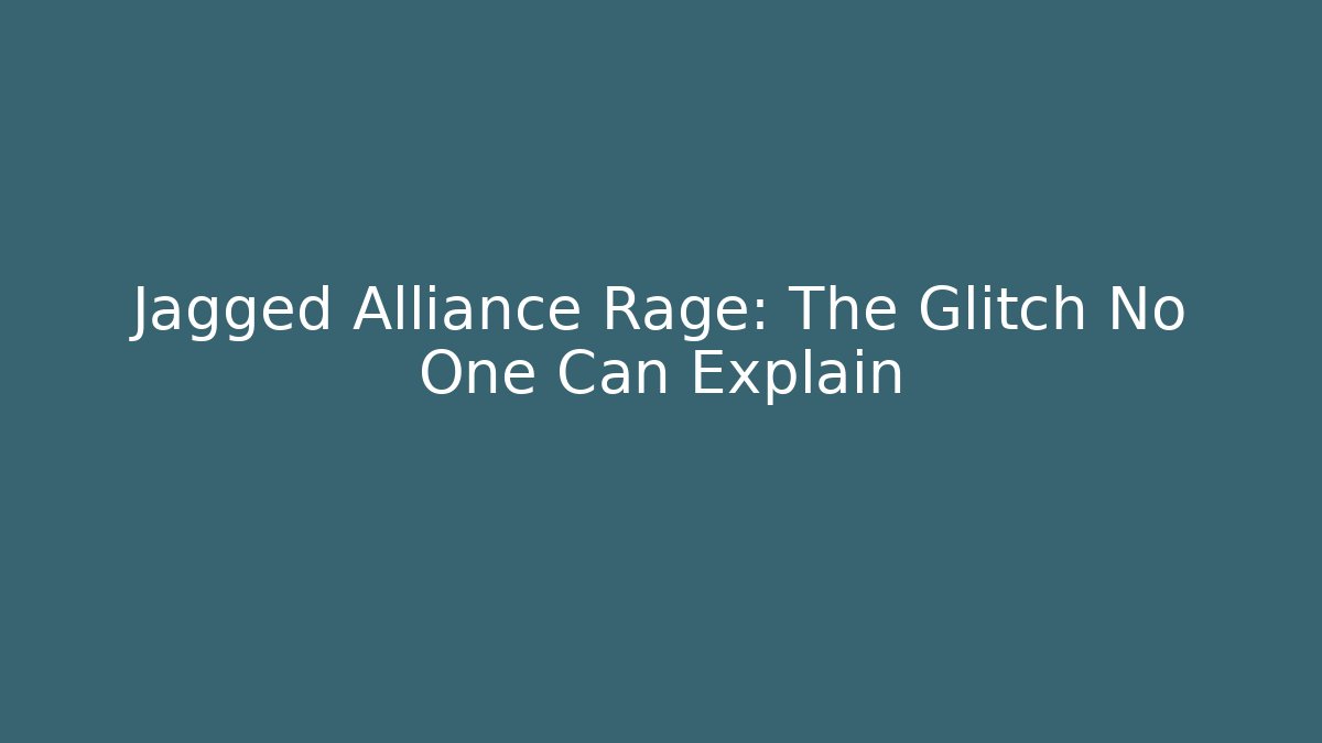 Jagged Alliance Rage: The Glitch No One Can Explain