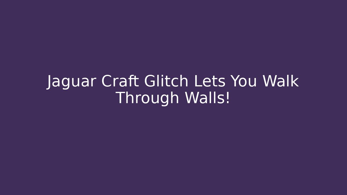 Jaguar Craft Glitch Lets You Walk Through Walls! - Critter Realm
