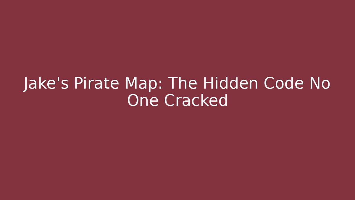 Jake's Pirate Map: The Hidden Code No One Cracked