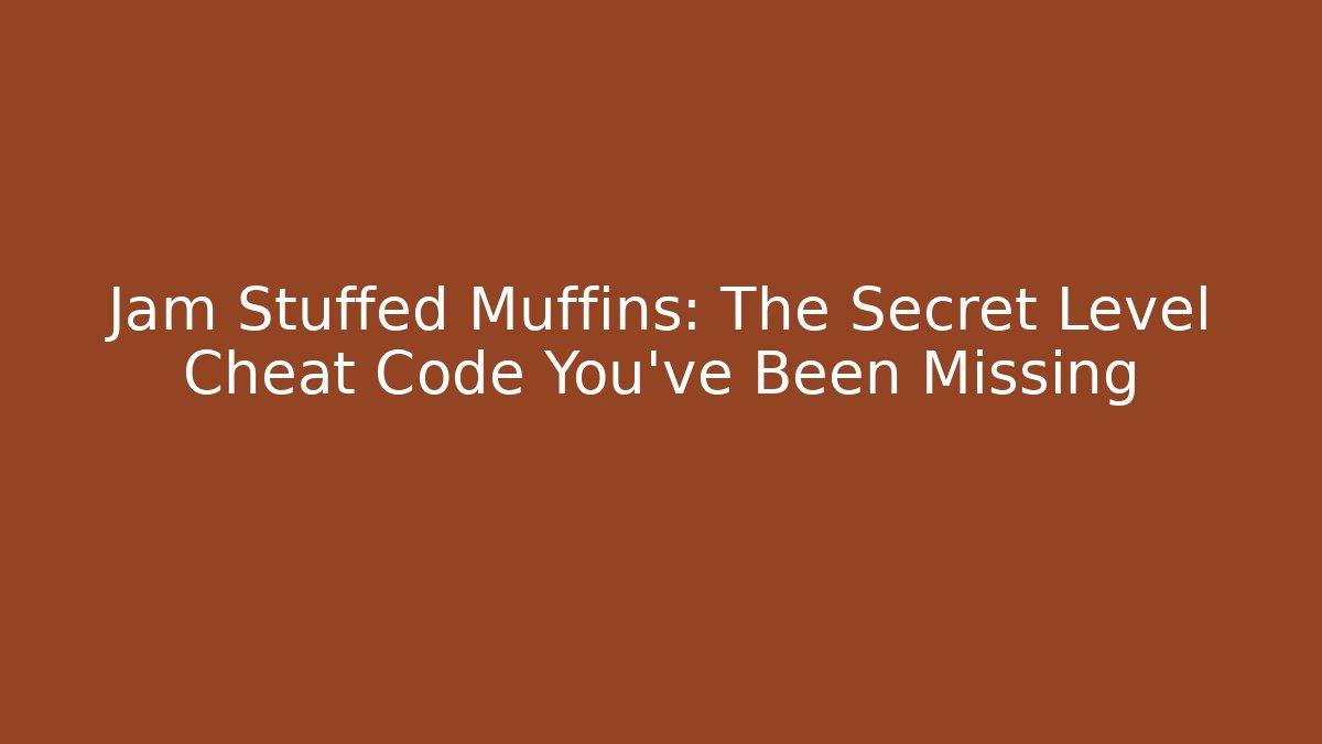 Jam Stuffed Muffins: The Secret Level Cheat Code You’ve Been Missing - Critter Realm