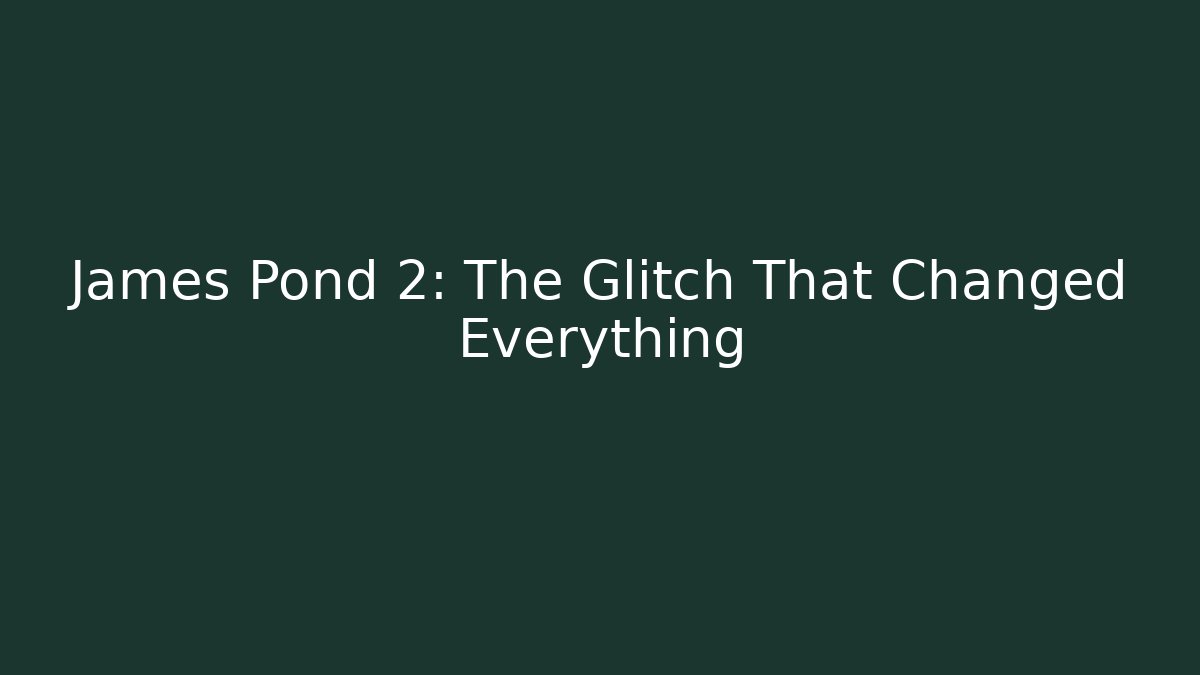 James Pond 2: The Glitch That Changed Everything