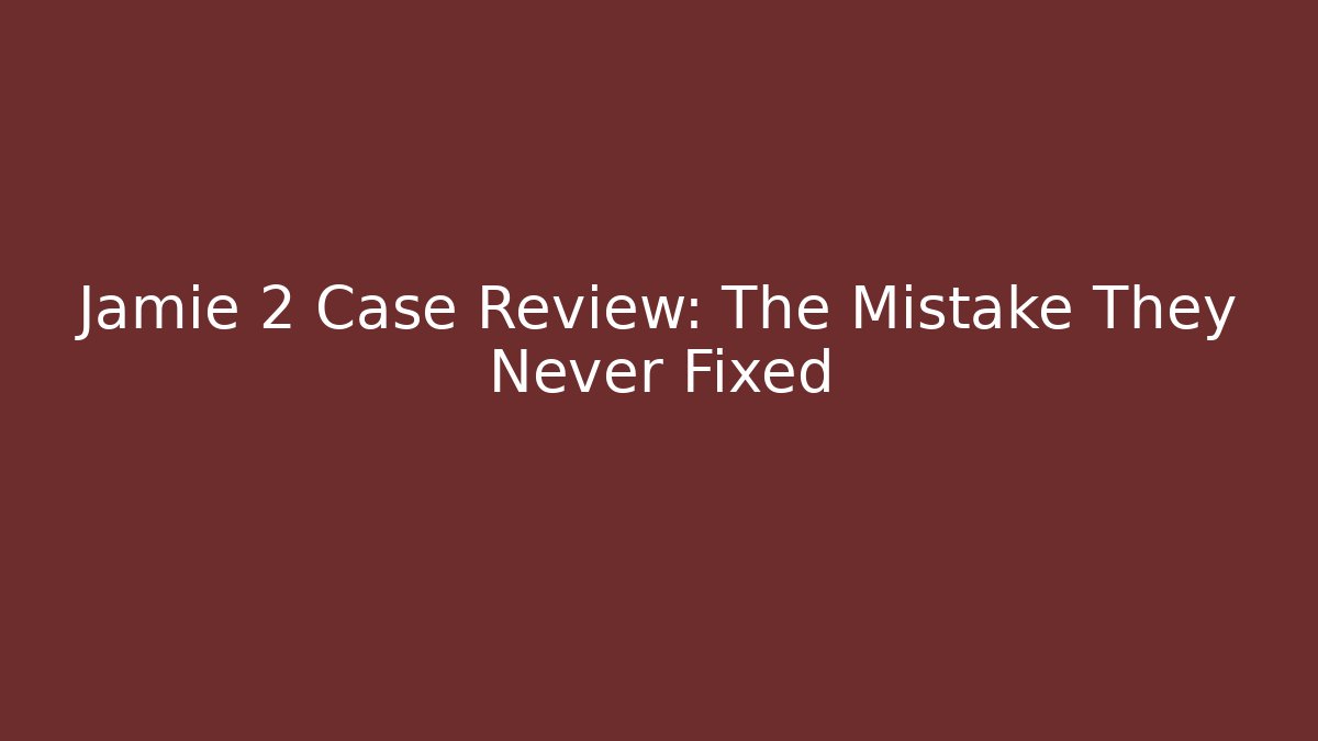 Jamie 2 Case Review: The Mistake They Never Fixed - Critter Realm
