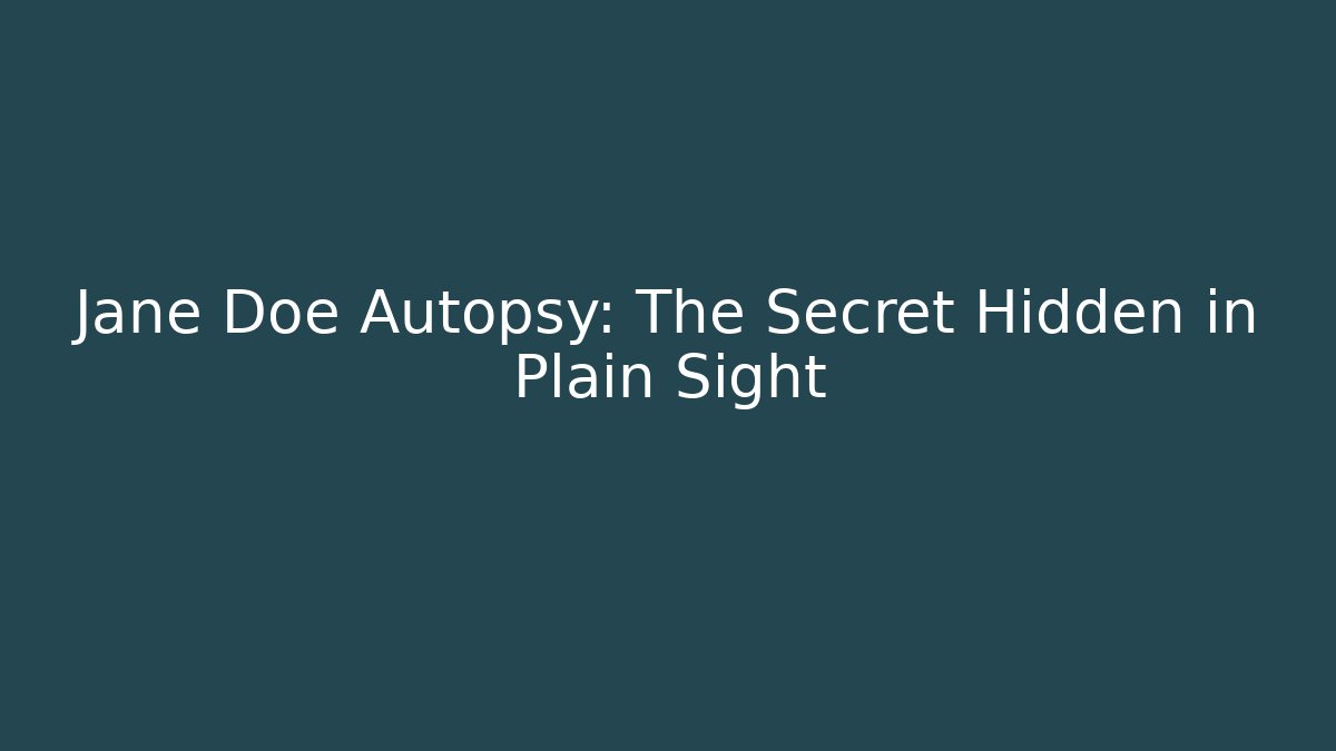 Jane Doe Autopsy: The Secret Hidden in Plain Sight