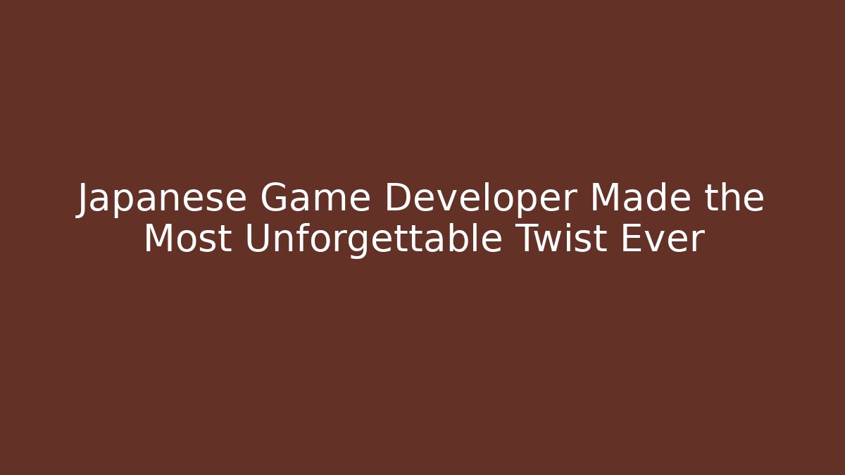 Japanese Game Developer Made the Most Unforgettable Twist Ever