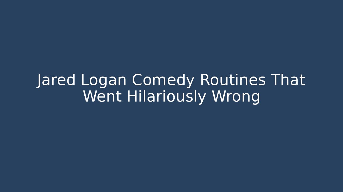 Jared Logan Comedy Routines That Went Hilariously Wrong - Critter Realm