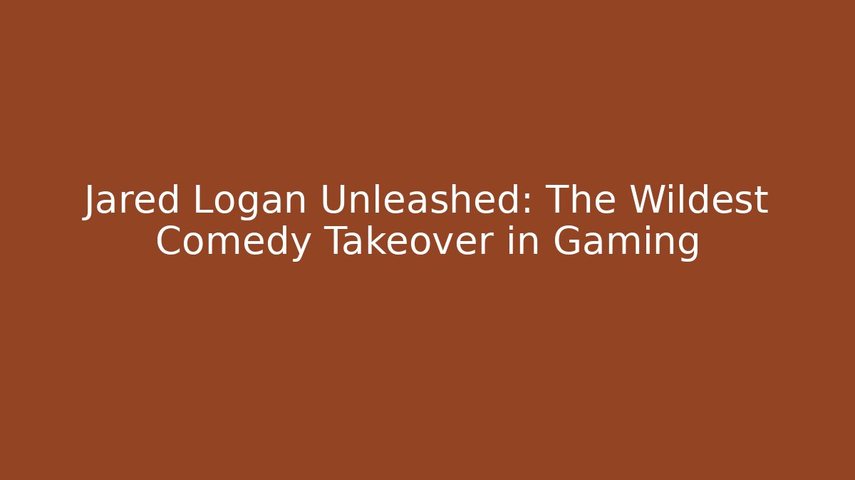 Jared Logan Unleashed: The Wildest Comedy Takeover in Gaming