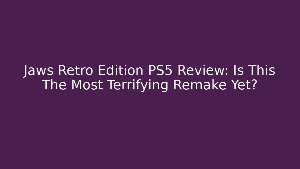 Jaws Retro Edition PS5 Review: Is This The Most Terrifying Remake Yet?