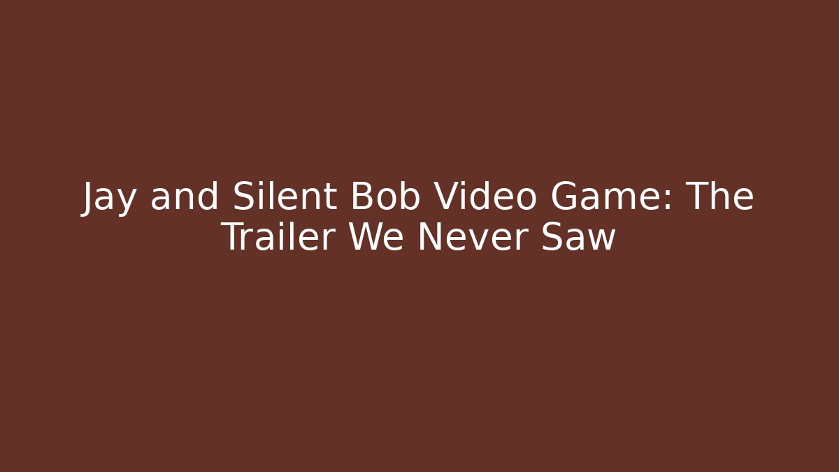 Jay and Silent Bob Video Game: The Trailer We Never Saw